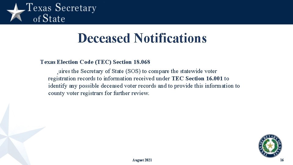 Deceased Notifications Texas Election Code (TEC) Section 18. 068 • Requires the Secretary of
