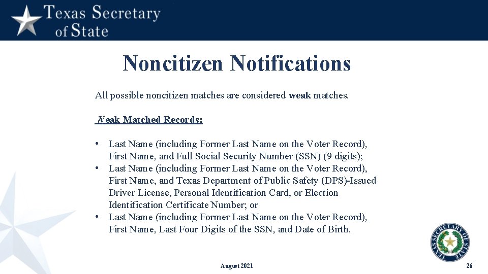 Noncitizen Notifications All possible noncitizen matches are considered weak matches. Weak Matched Records: •