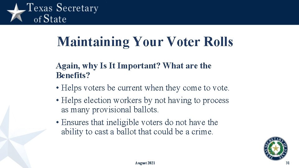 Maintaining Your Voter Rolls Again, why Is It Important? What are the Benefits? •