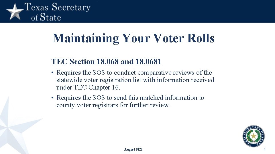 Maintaining Your Voter Rolls TEC Section 18. 068 and 18. 0681 • Requires the