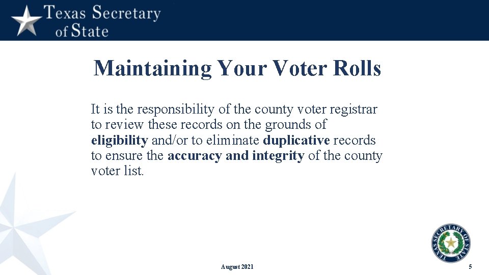 Maintaining Your Voter Rolls It is the responsibility of the county voter registrar to