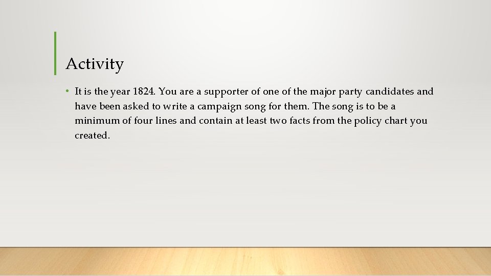 Activity • It is the year 1824. You are a supporter of one of