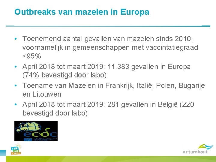 Outbreaks van mazelen in Europa • Toenemend aantal gevallen van mazelen sinds 2010, voornamelijk