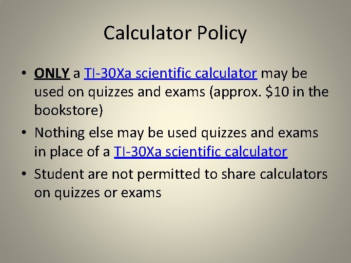 Calculator Policy • ONLY a TI-30 Xa scientific calculator may be used on quizzes