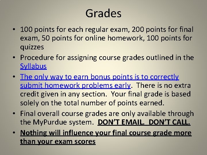 Grades • 100 points for each regular exam, 200 points for final exam, 50