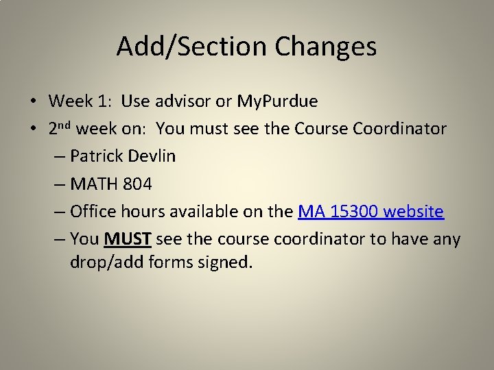 Add/Section Changes • Week 1: Use advisor or My. Purdue • 2 nd week