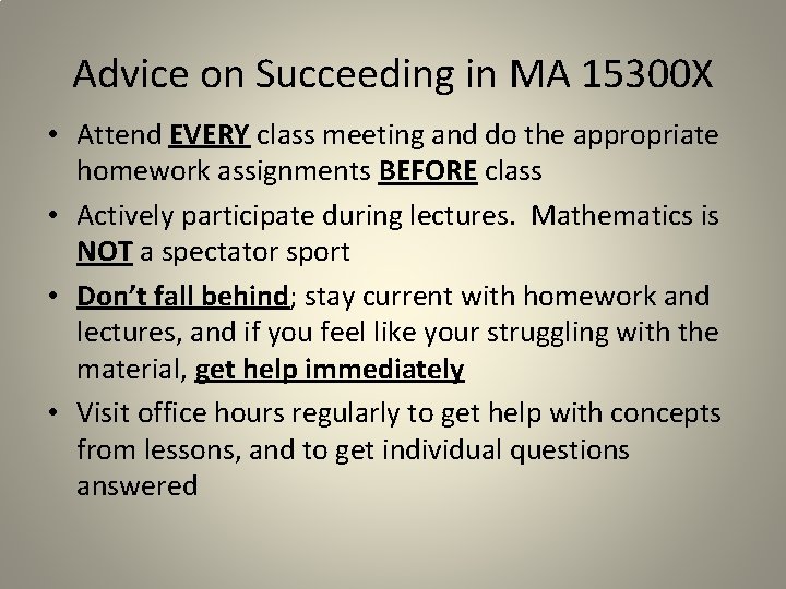 Advice on Succeeding in MA 15300 X • Attend EVERY class meeting and do