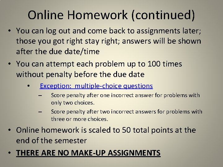 Online Homework (continued) • You can log out and come back to assignments later;