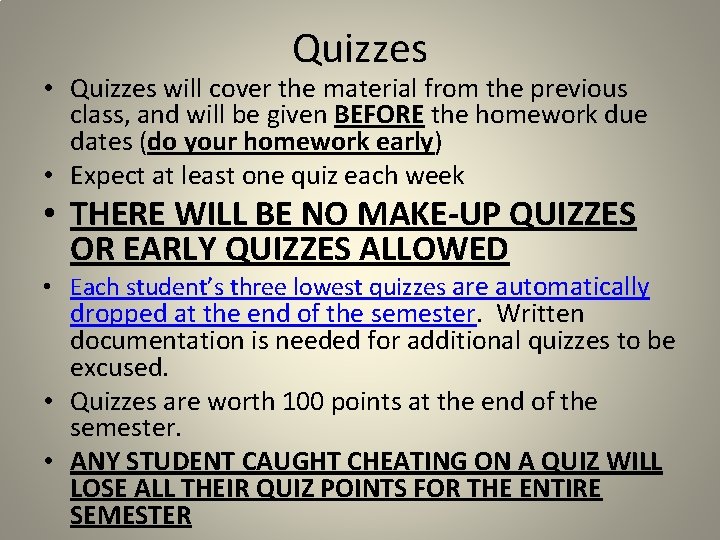 Quizzes • Quizzes will cover the material from the previous class, and will be