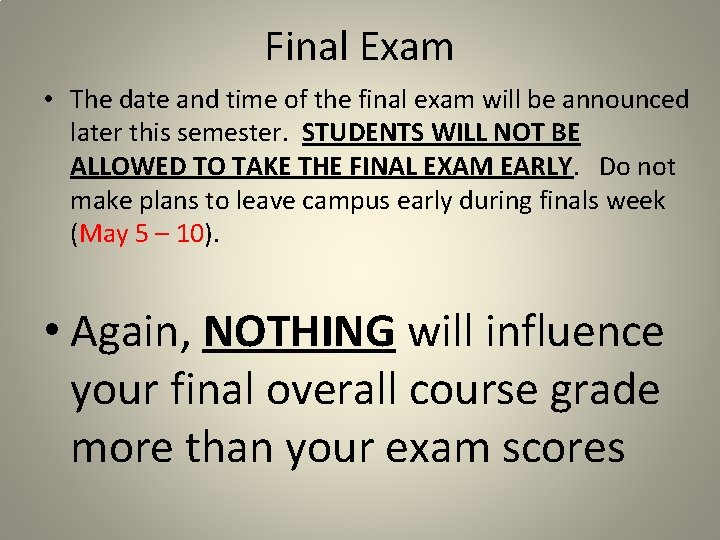 Final Exam • The date and time of the final exam will be announced