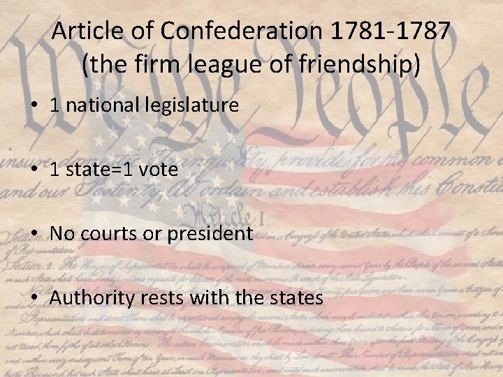 Article of Confederation 1781 -1787 (the firm league of friendship) • 1 national legislature