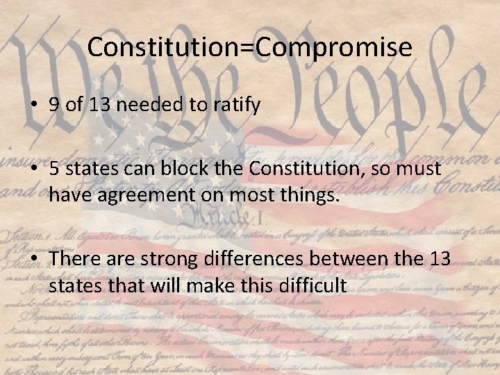 Constitution=Compromise • 9 of 13 needed to ratify • 5 states can block the