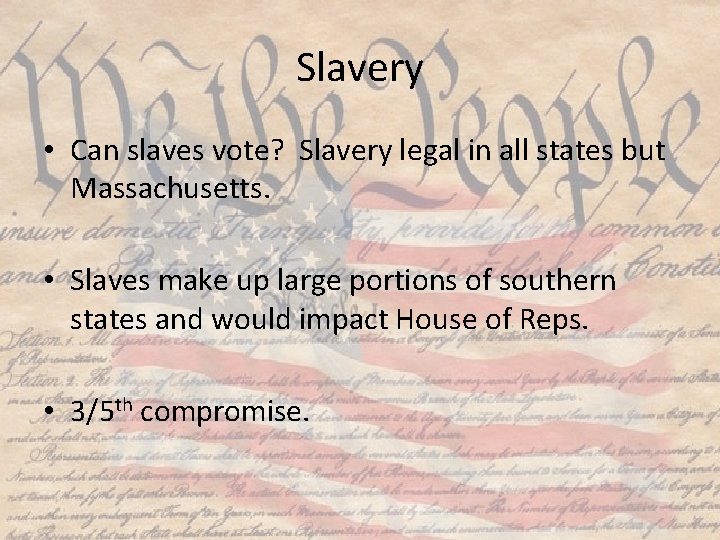 Slavery • Can slaves vote? Slavery legal in all states but Massachusetts. • Slaves