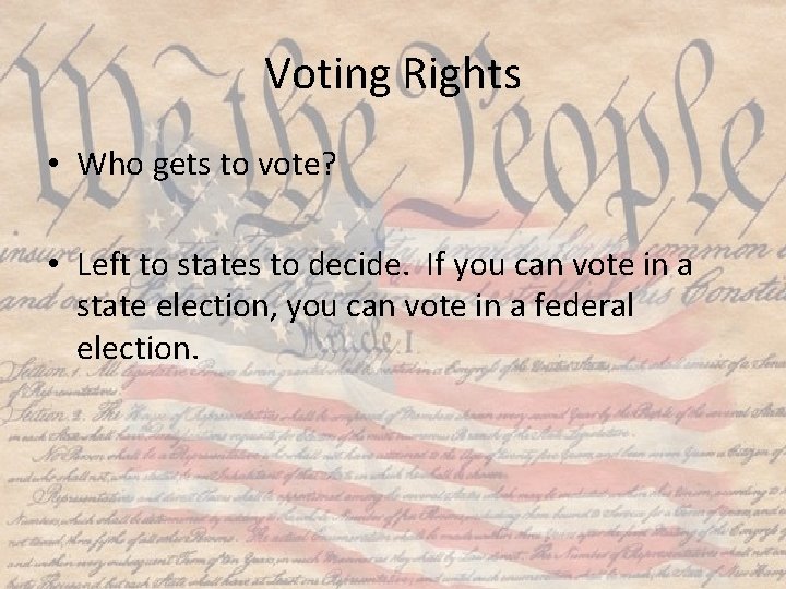 Voting Rights • Who gets to vote? • Left to states to decide. If