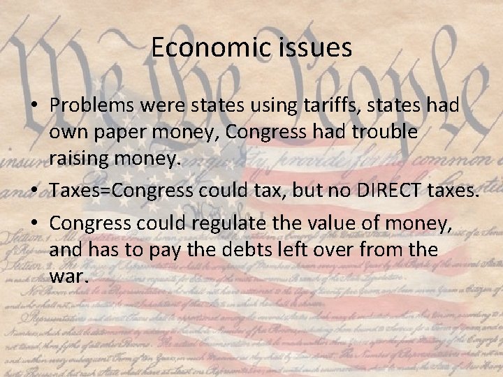 Economic issues • Problems were states using tariffs, states had own paper money, Congress