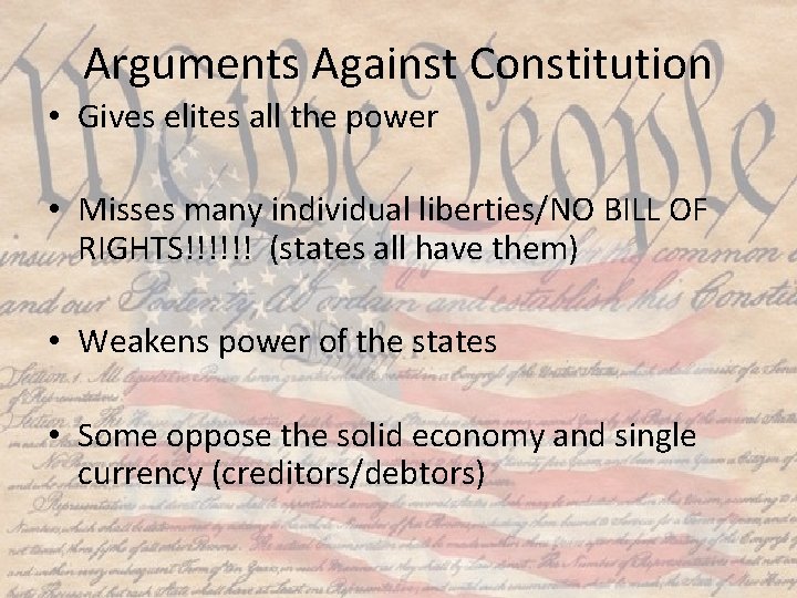 Arguments Against Constitution • Gives elites all the power • Misses many individual liberties/NO