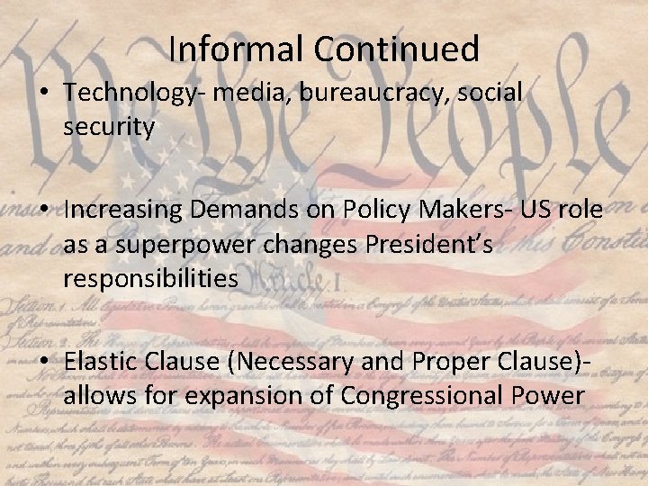 Informal Continued • Technology- media, bureaucracy, social security • Increasing Demands on Policy Makers-