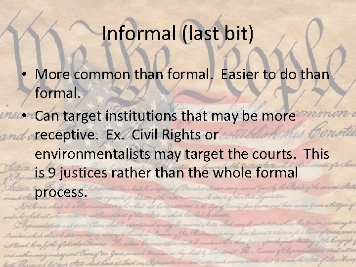 Informal (last bit) • More common than formal. Easier to do than formal. •