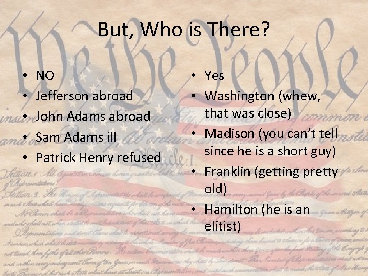But, Who is There? • • • NO Jefferson abroad John Adams abroad Sam