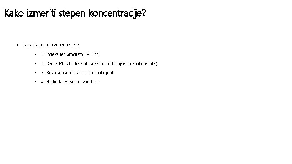 Kako izmeriti stepen koncentracije? § Nekoliko merila koncentracije: § 1. Indeks reciprociteta (IR=1/n) §