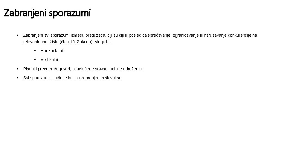 Zabranjeni sporazumi § Zabranjeni svi sporazumi između preduzeća, čiji su cilj ili posledica sprečavanje,