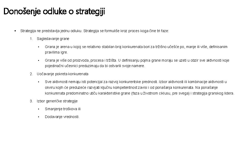 Donošenje odluke o strategiji § Strategija ne predstavlja jednu odluku. Strategija se formuliše kroz