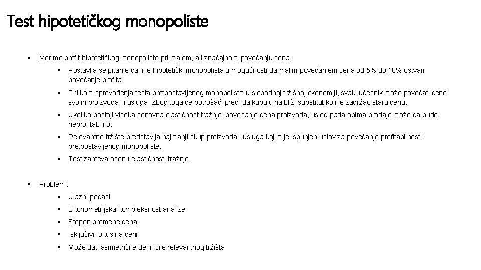 Test hipotetičkog monopoliste § § Merimo profit hipotetičkog monopoliste pri malom, ali značajnom povećanju