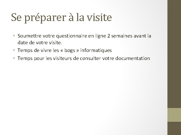 Se préparer à la visite • Soumettre votre questionnaire en ligne 2 semaines avant