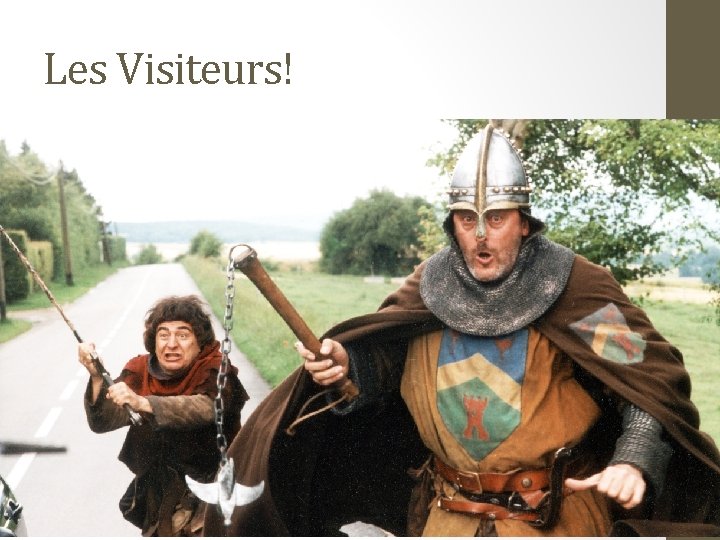 Les Visiteurs! 