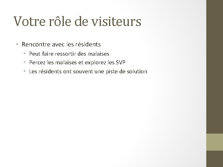 Votre rôle de visiteurs • Rencontre avec les résidents • Peut faire ressortir des Votre rôle de visiteurs • Rencontre avec les résidents • Peut faire ressortir des