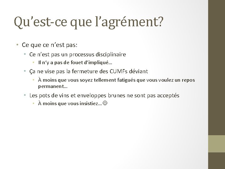 Qu’est-ce que l’agrément? • Ce que ce n’est pas: • Ce n’est pas un