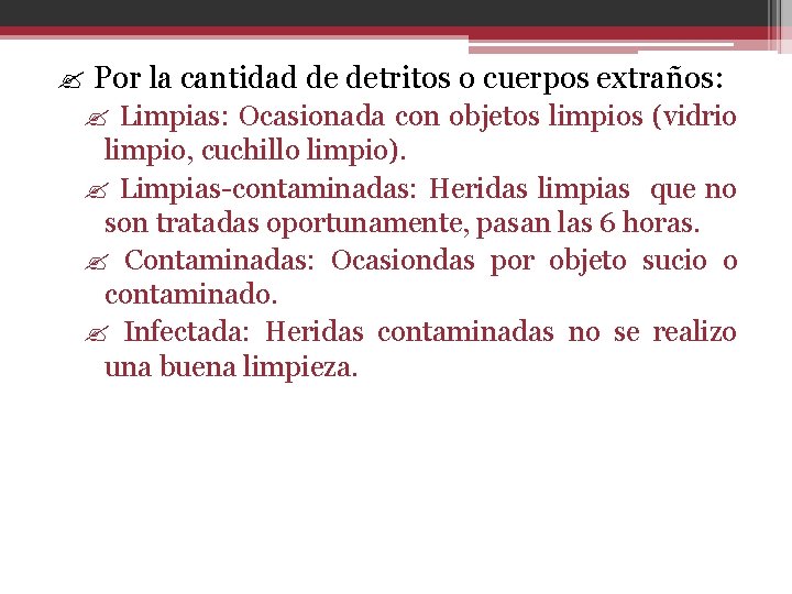 ? Por la cantidad de detritos o cuerpos extraños: ? Limpias: Ocasionada con objetos