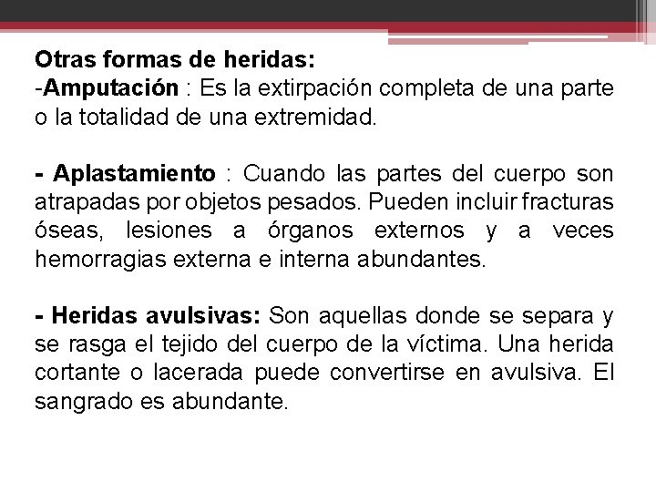 Otras formas de heridas: -Amputación : Es la extirpación completa de una parte o