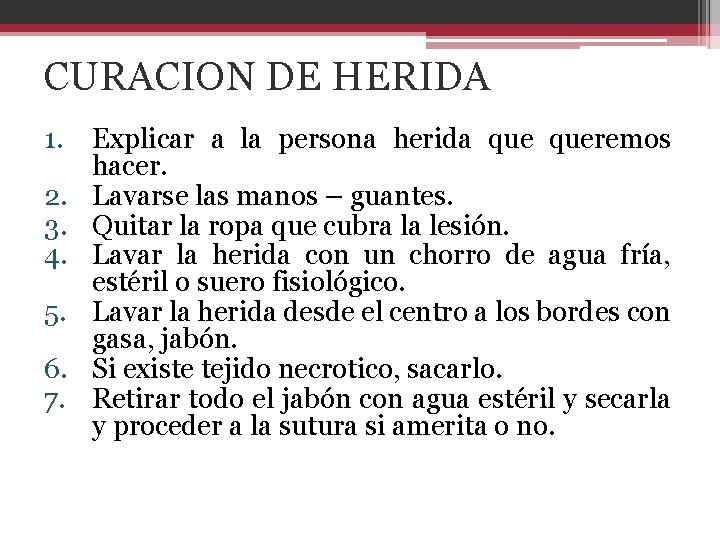 CURACION DE HERIDA 1. Explicar a la persona herida queremos hacer. 2. Lavarse las