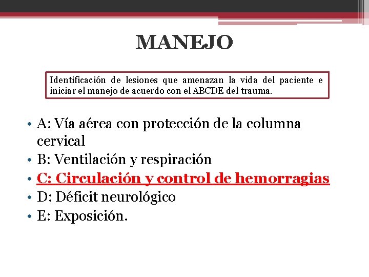 MANEJO Identificación de lesiones que amenazan la vida del paciente e iniciar el manejo