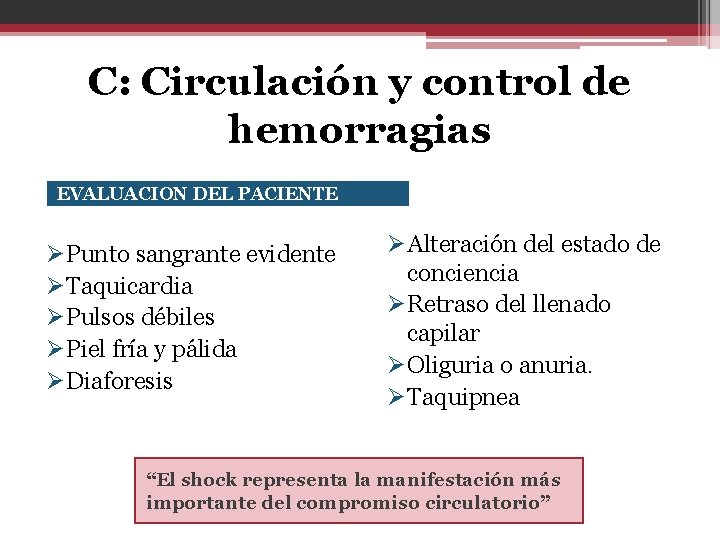 C: Circulación y control de hemorragias EVALUACION DEL PACIENTE Punto sangrante evidente Taquicardia Pulsos