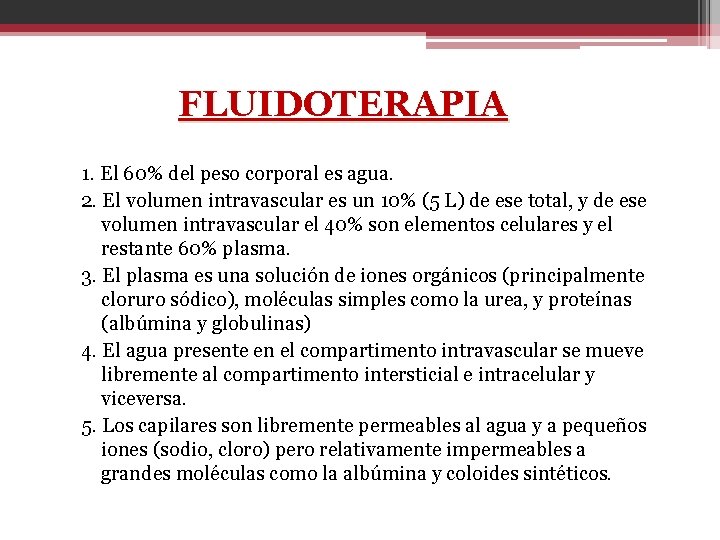 FLUIDOTERAPIA 1. El 60% del peso corporal es agua. 2. El volumen intravascular es