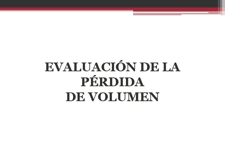 EVALUACIÓN DE LA PÉRDIDA DE VOLUMEN 