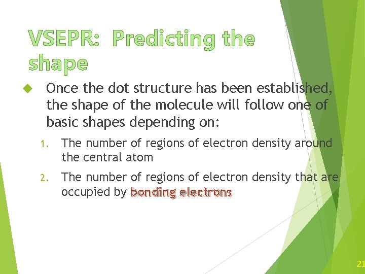 VSEPR: Predicting the shape Once the dot structure has been established, the shape of