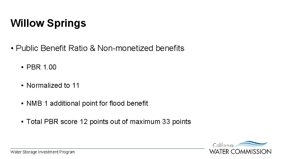 Willow Springs • Public Benefit Ratio & Non-monetized benefits • PBR 1. 00 •