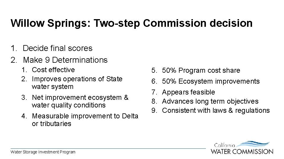 Willow Springs: Two-step Commission decision 1. Decide final scores 2. Make 9 Determinations 1.