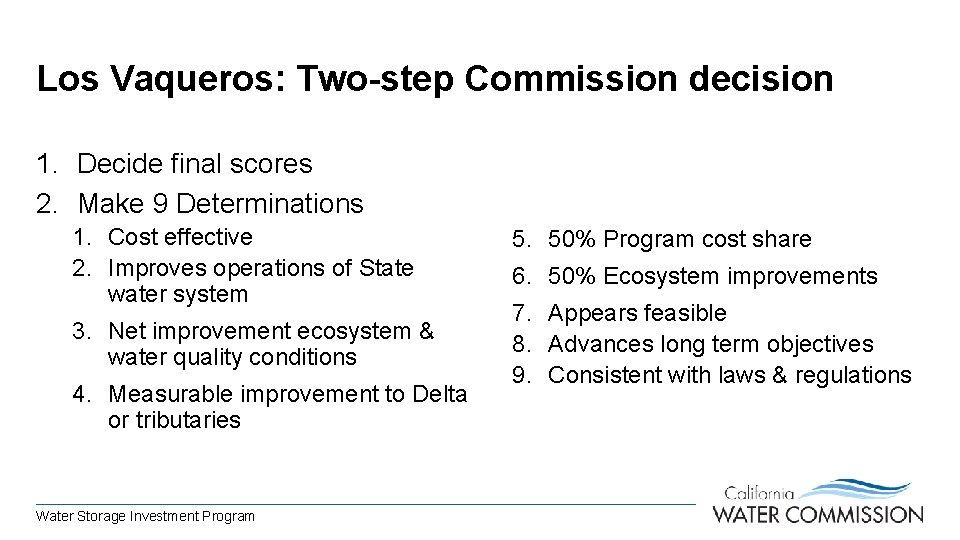 Los Vaqueros: Two-step Commission decision 1. Decide final scores 2. Make 9 Determinations 1.