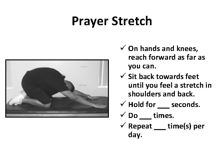 Prayer Stretch ü On hands and knees, reach forward as far as you can.