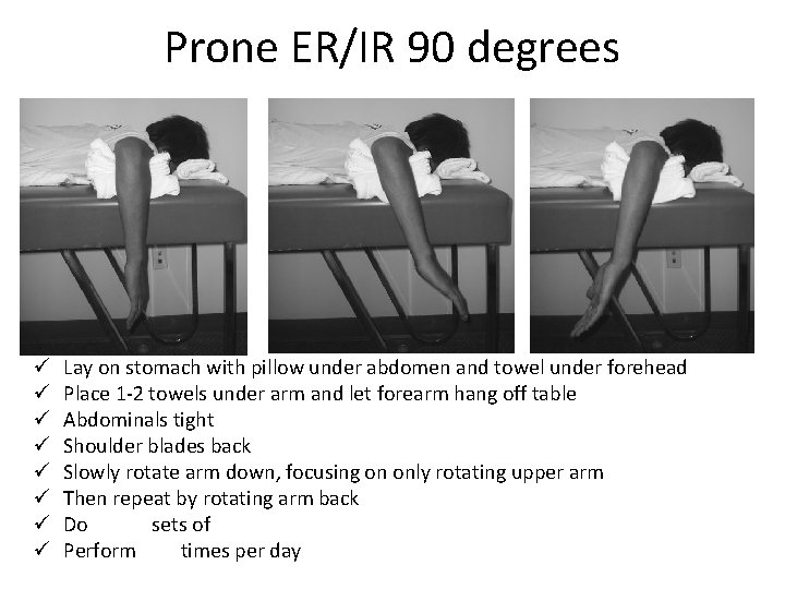 Prone ER/IR 90 degrees ü ü ü ü Lay on stomach with pillow under