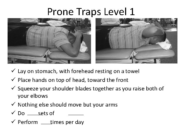 Prone Traps Level 1 ü Lay on stomach, with forehead resting on a towel