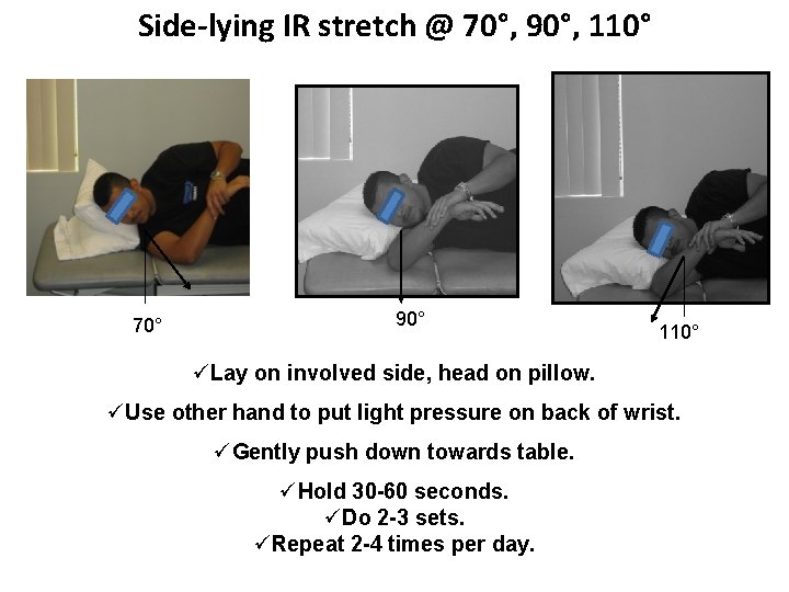 Side-lying IR stretch @ 70°, 90°, 110° 70° 90° 110° üLay on involved side,