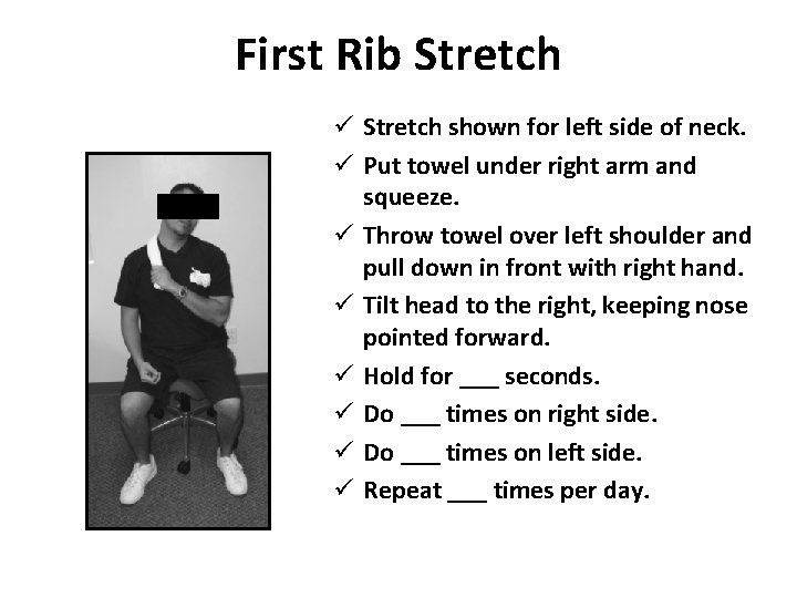 First Rib Stretch ü Stretch shown for left side of neck. ü Put towel