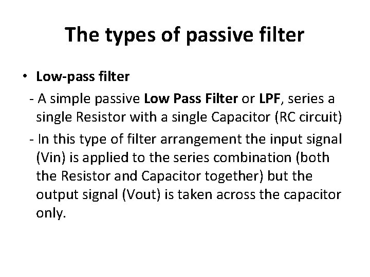 The types of passive filter • Low-pass filter - A simple passive Low Pass