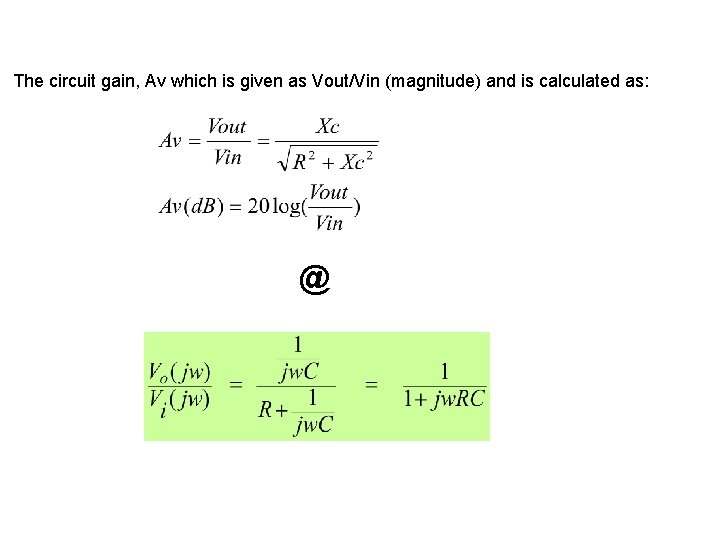 The circuit gain, Av which is given as Vout/Vin (magnitude) and is calculated as:
