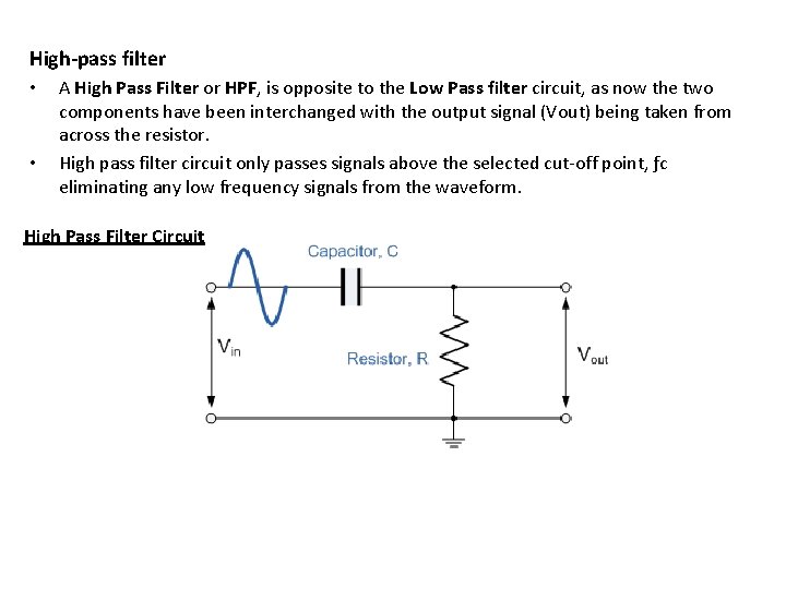 High-pass filter • • A High Pass Filter or HPF, is opposite to the